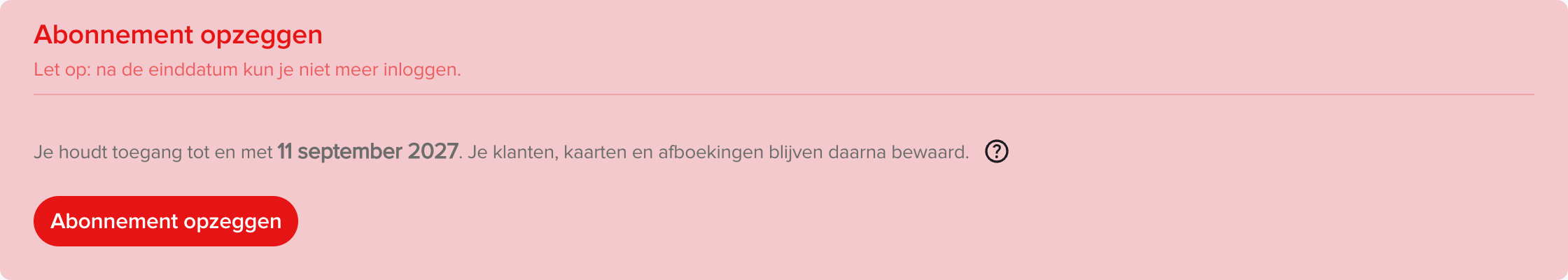 Het blok Abonnement opzeggen in de Gevaarlijke zone, met de datum tot wanneer je toegang hebt